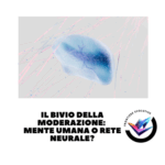 Il Bivio della Moderazione Mente Umana o Rete Neurale