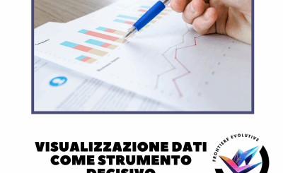 Visualizzazione Dati Come Strumento Decisivo